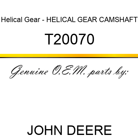 Helical Gear - HELICAL GEAR, CAMSHAFT T20070
