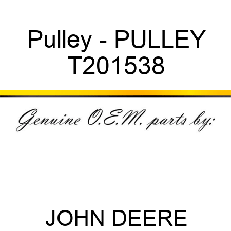 Pulley - PULLEY T201538