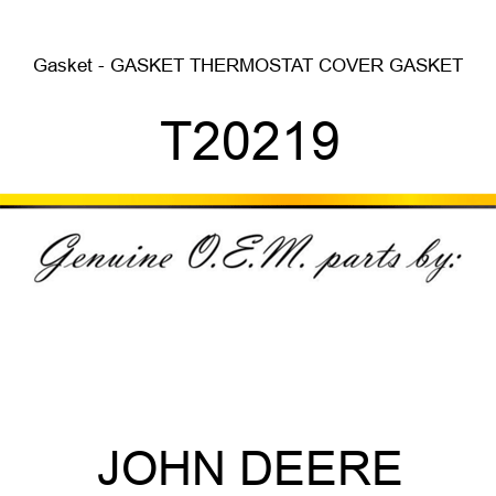 Gasket - GASKET, THERMOSTAT COVER GASKET T20219