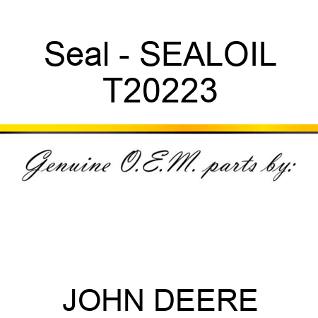 Seal - SEAL,OIL T20223