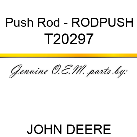 Push Rod - ROD,PUSH T20297
