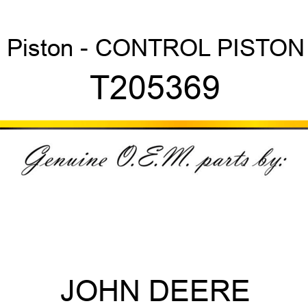 Piston - CONTROL PISTON T205369