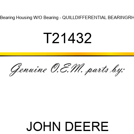 Bearing Housing W/O Bearing - QUILL,DIFFERENTIAL BEARING,RH T21432