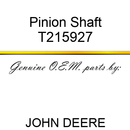 Pinion Shaft T215927