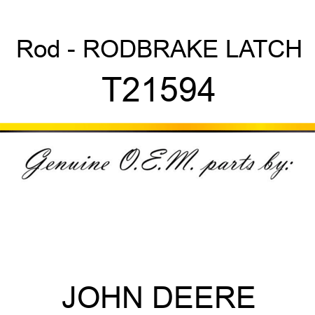 Rod - ROD,BRAKE LATCH T21594