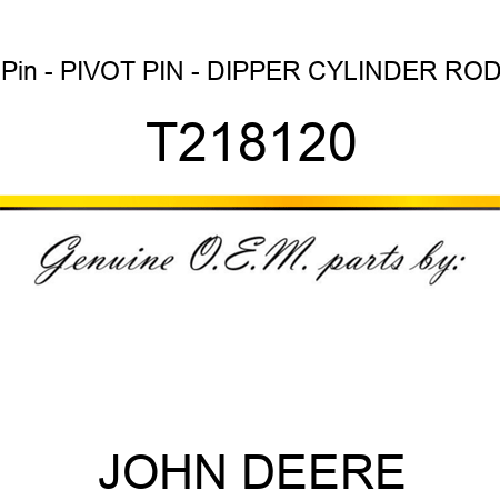 Pin - PIVOT PIN - DIPPER CYLINDER ROD T218120
