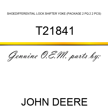 SHOE,DIFFERENTIAL LOCK SHIFTER YOKE (PACKAGE 2, PQ 2, 2 PCS) T21841