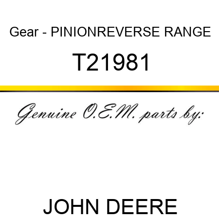 Gear - PINION,REVERSE RANGE T21981