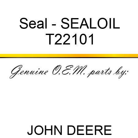 Seal - SEAL,OIL T22101