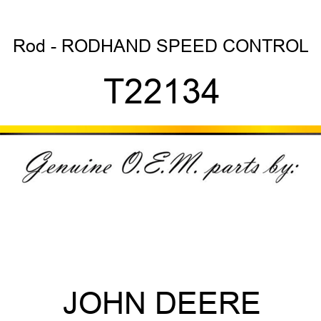 Rod - ROD,HAND SPEED CONTROL T22134