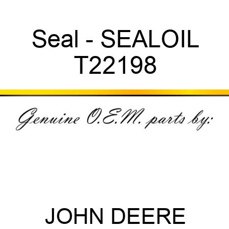 Seal - SEAL,OIL T22198