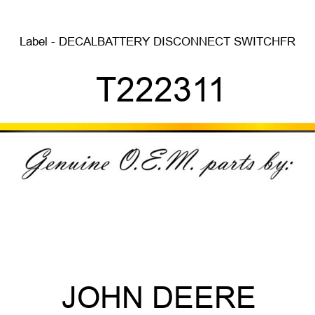 Label - DECAL,BATTERY DISCONNECT SWITCH,FR T222311