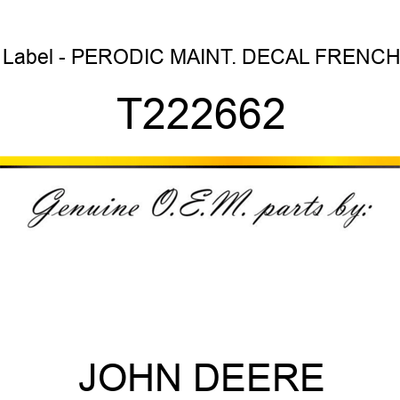 Label - PERODIC MAINT. DECAL, FRENCH T222662