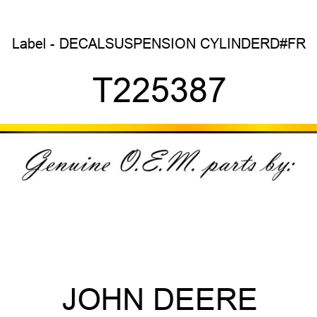 Label - DECAL,SUSPENSION CYLINDER,D#,FR T225387