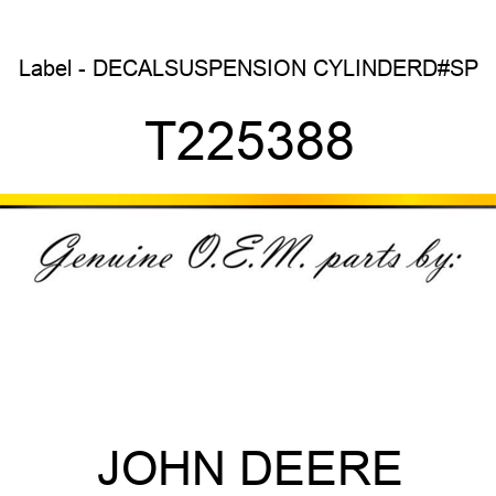 Label - DECAL,SUSPENSION CYLINDER,D#,SP T225388