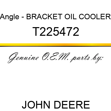 Angle - BRACKET, OIL COOLER T225472