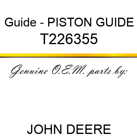 Guide - PISTON GUIDE T226355