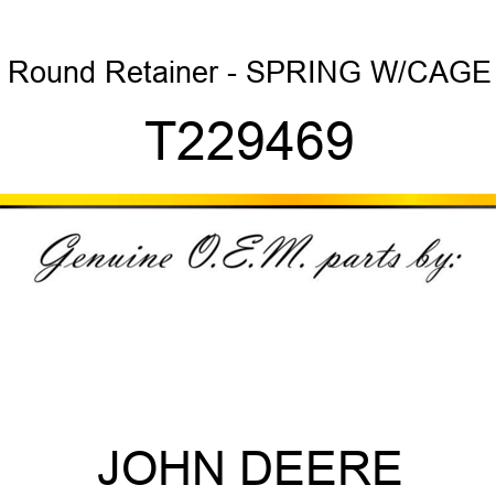 Round Retainer - SPRING W/CAGE T229469