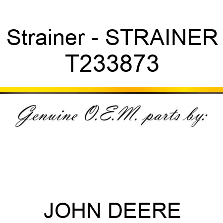 Strainer - STRAINER T233873