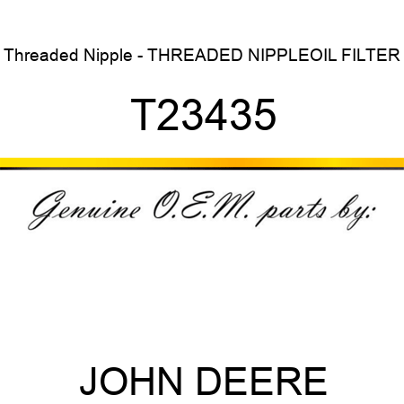 Threaded Nipple - THREADED NIPPLE,OIL FILTER T23435