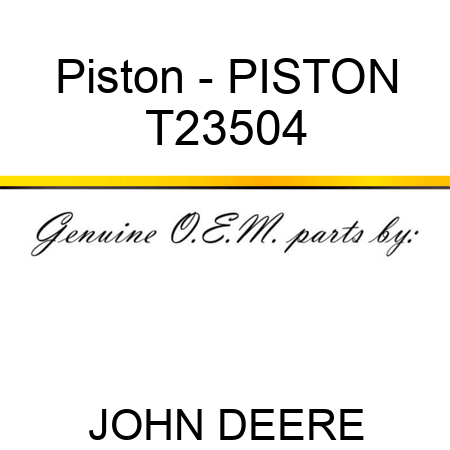 Piston - PISTON T23504