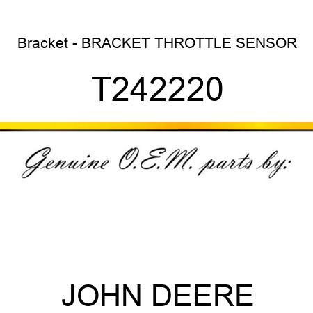 Bracket - BRACKET, THROTTLE SENSOR T242220