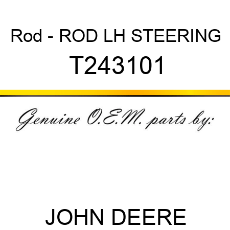 Rod - ROD, LH STEERING T243101