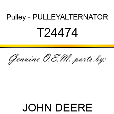 Pulley - PULLEY,ALTERNATOR T24474