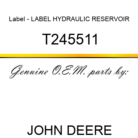 Label - LABEL, HYDRAULIC RESERVOIR T245511