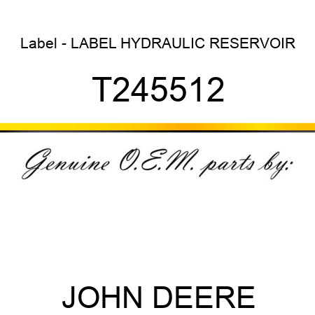 Label - LABEL, HYDRAULIC RESERVOIR T245512