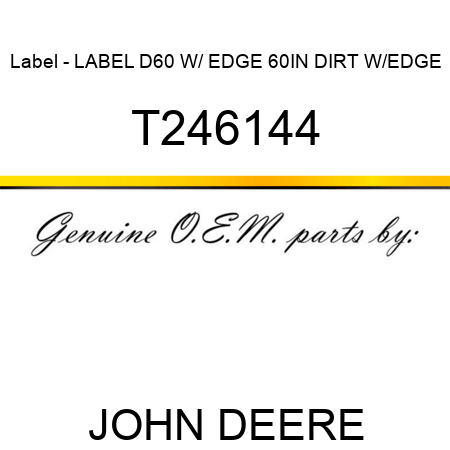 Label - LABEL, D60 W/ EDGE 60IN DIRT W/EDGE T246144