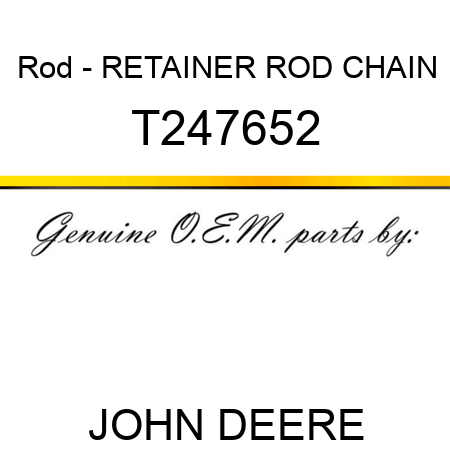 Rod - RETAINER ROD, CHAIN T247652