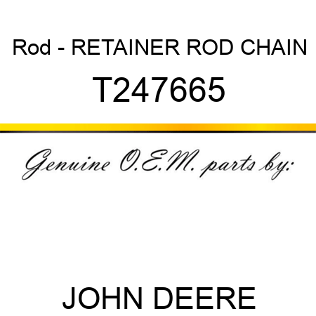 Rod - RETAINER ROD, CHAIN T247665