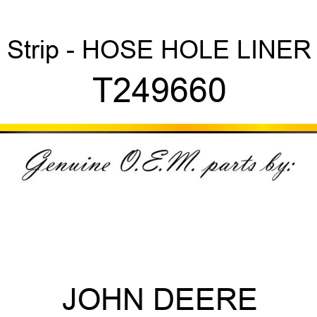 Strip - HOSE HOLE LINER T249660