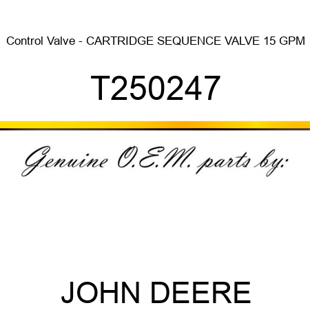 Control Valve - CARTRIDGE, SEQUENCE VALVE 15 GPM T250247