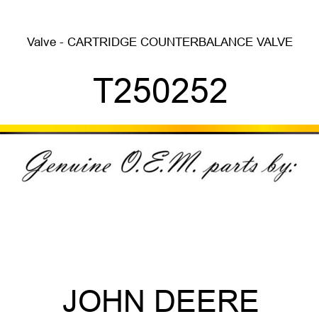 Valve - CARTRIDGE, COUNTERBALANCE VALVE T250252