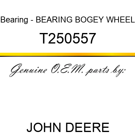 Bearing - BEARING, BOGEY WHEEL T250557