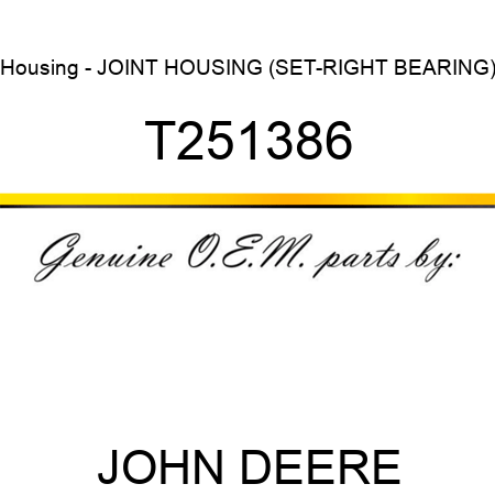 Housing - JOINT HOUSING (SET-RIGHT BEARING) T251386