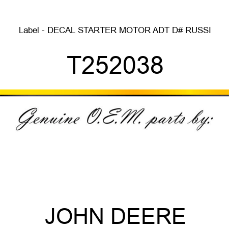 Label - DECAL, STARTER MOTOR, ADT, D# RUSSI T252038