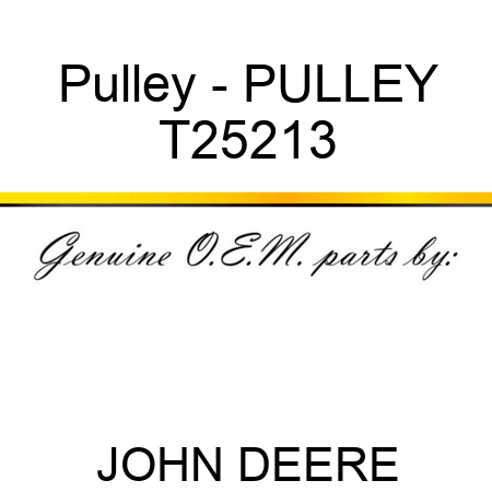 Pulley - PULLEY T25213