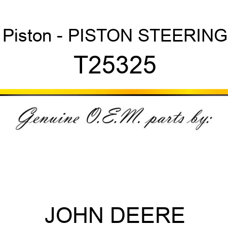 Piston - PISTON, STEERING T25325