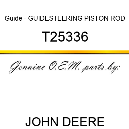 Guide - GUIDE,STEERING PISTON ROD T25336
