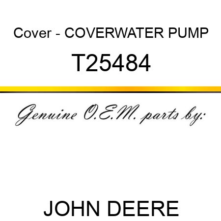 Cover - COVER,WATER PUMP T25484