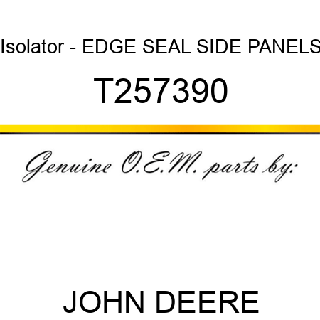 Isolator - EDGE SEAL, SIDE PANELS T257390