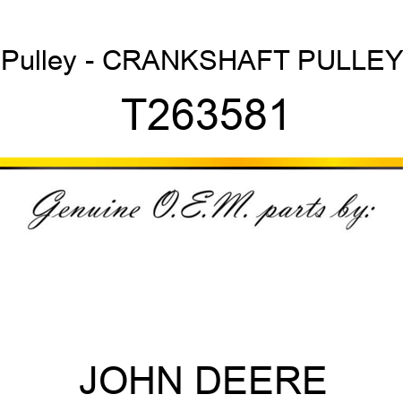 Pulley - CRANKSHAFT PULLEY T263581