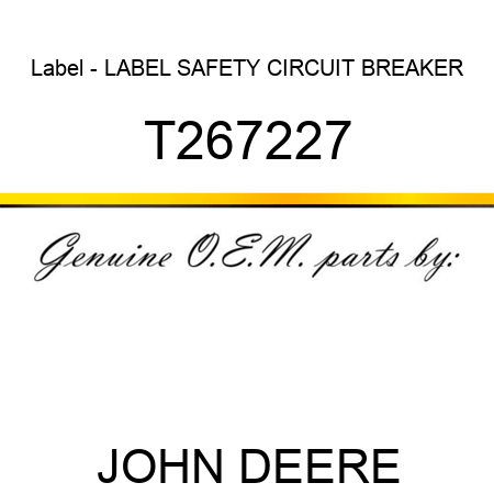 Label - LABEL, SAFETY CIRCUIT BREAKER T267227