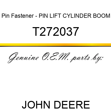 Pin Fastener - PIN, LIFT CYLINDER, BOOM T272037