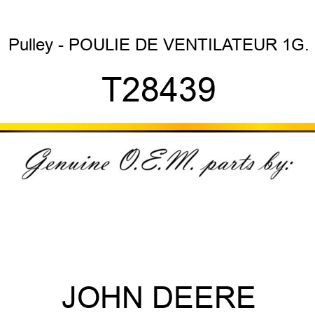 Pulley - POULIE DE VENTILATEUR 1G. T28439