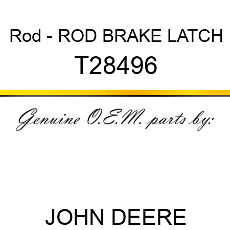 Rod - ROD, BRAKE LATCH T28496
