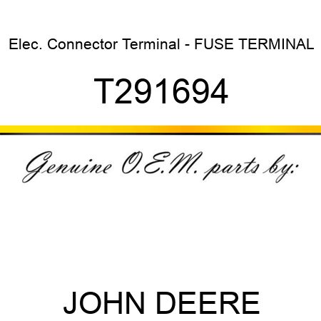 Elec. Connector Terminal - FUSE TERMINAL T291694